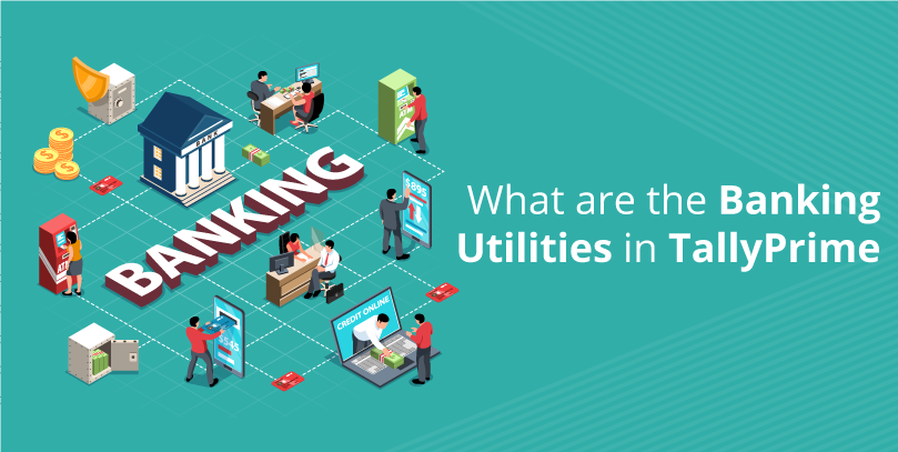 What Are The Banking Utilities in TallyPrime?