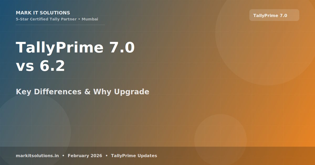 TallyPrime 7.0 vs 6.2 — Key Differences and Why You Should Upgrade